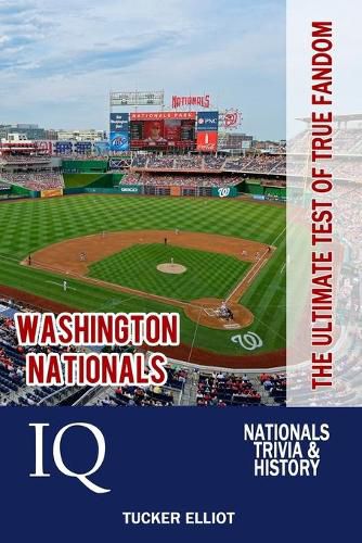 Cover image for Washington Nationals IQ: The Ultimate Test of True Fandom