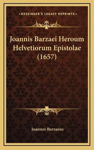 Cover image for Joannis Barzaei Heroum Helvetiorum Epistolae (1657)