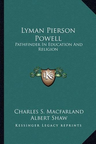 Lyman Pierson Powell: Pathfinder in Education and Religion