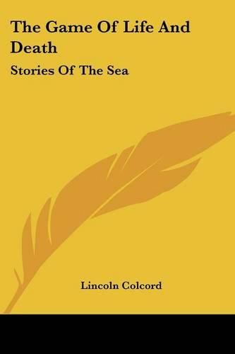 Cover image for The Game of Life and Death: Stories of the Sea