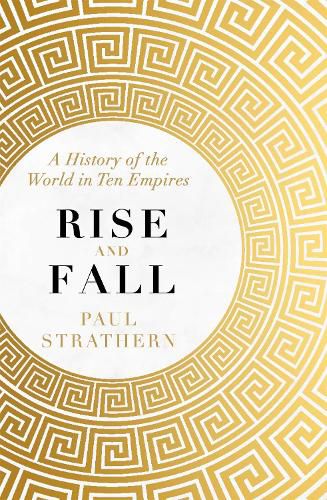 Cover image for Rise and Fall: A History of the World in Ten Empires
