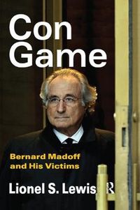 Cover image for Con Game: Bernard Madoff and His Victims