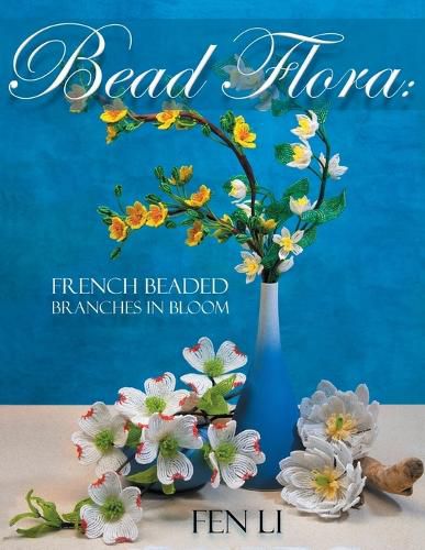 Cover image for Bead Flora: French Beaded Branches in Bloom