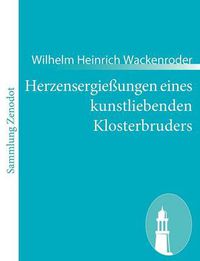 Cover image for Herzensergiessungen eines kunstliebenden Klosterbruders