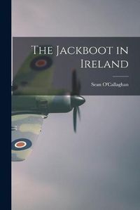 Cover image for The Jackboot in Ireland