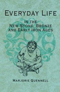 Cover image for Everyday Life in the New Stone, Bronze and Early Iron Ages