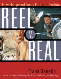 Cover image for Reel V. Real: How Hollywood Turns Fact into Fiction