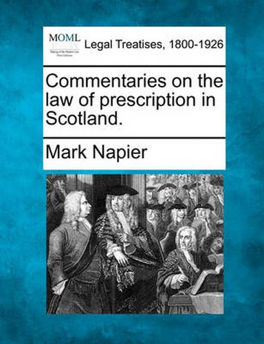 Commentaries on the law of prescription in Scotland.