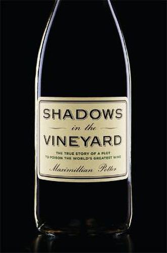 Cover image for Shadows in the Vineyard: The True Story of a Plot to Poison the World's Greatest Wine