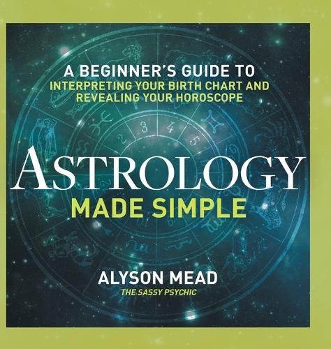 Cover image for Astrology Made Simple: A Beginner's Guide to Interpreting Your Birth Chart and Revealing Your Horoscope