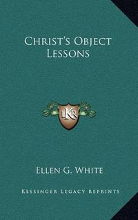 Cover image for Christ's Object Lessons