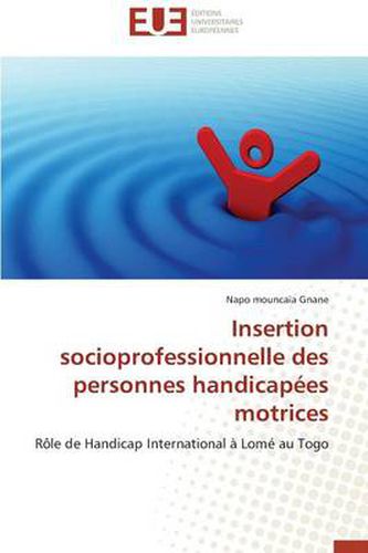 Cover image for Insertion Socioprofessionnelle Des Personnes Handicap es Motrices