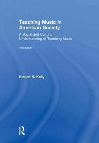 Cover image for Teaching Music in American Society: A Social and Cultural Understanding of Teaching Music