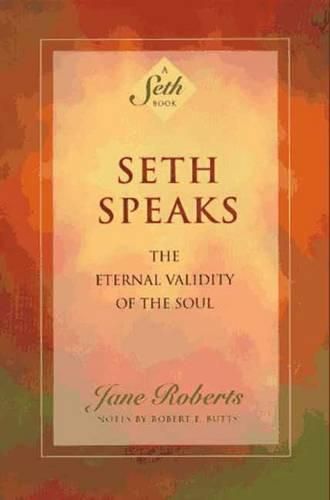 Cover image for Seth Speaks: The Eternal Validity of the Soul