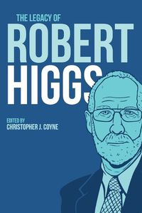 Cover image for The Legacy of Robert Higgs