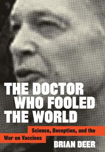 Cover image for The Doctor Who Fooled the World: Science, Deception, and the War on Vaccines
