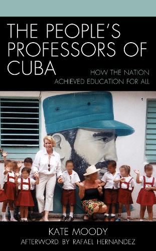 Cover image for The People's Professors of Cuba: How the Nation Achieved Education for All