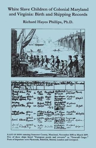 White Slave Children of Colonial Maryland and Virginia: Birth and Shipping Records