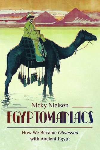 Cover image for Egyptomaniacs: How We Became Obsessed with Ancient Epypt