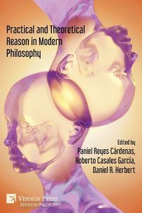 Cover image for Practical and Theoretical Reason in Modern Philosophy