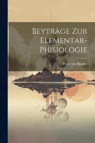 Beytraege Zur Elementar-phisiologie