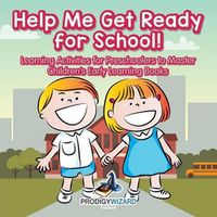 Cover image for Help Me Get Ready for School! Learning Activities for Preschoolers to Master - Children's Early Learning Books