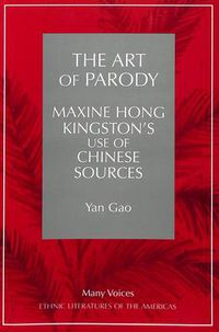 Cover image for The Art of Parody: Maxine Hong Kingston's Use of Chinese Sources