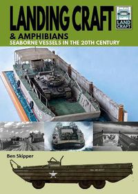 Cover image for Landing Craft & Amphibians: Seaborne Vessels in the 20th Century