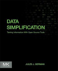 Cover image for Data Simplification: Taming Information With Open Source Tools