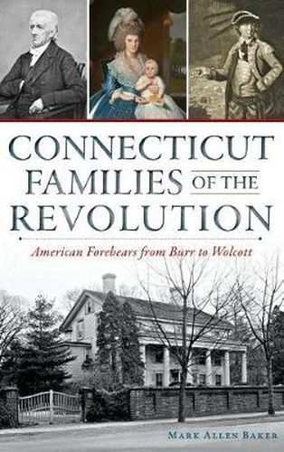 Connecticut Families of the Revolution: American Forebears from Burr to Wolcott