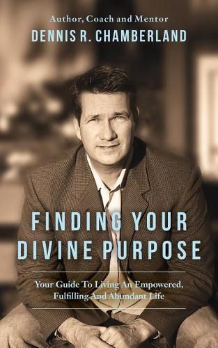 Cover image for Finding Your Divine Purpose: Your Guide to Living an Empowered, Fulfilling, and Abundant Life