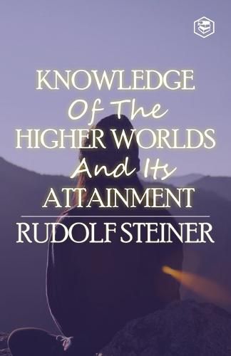 Cover image for Knowledge of the Higher Worlds and Its Attainment