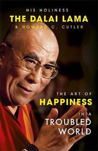 Cover image for The Art of Happiness in a Troubled World