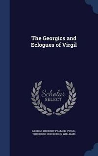 Cover image for The Georgics and Eclogues of Virgil