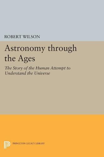 Astronomy through the Ages: The Story of the Human Attempt to Understand the Universe