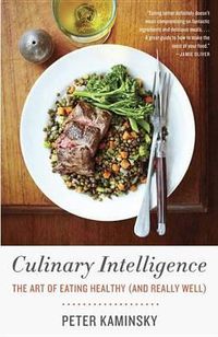 Cover image for Culinary Intelligence: The Art of Eating Healthy (and Really Well)