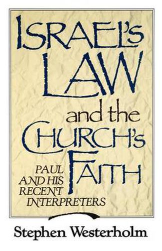 Israel's Law and the Church's Faith: Paul and His Recent Interpreters