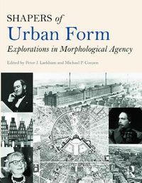 Cover image for Shapers of Urban Form: Explorations in Morphological Agency