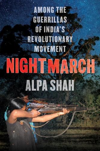 Nightmarch: Among India's Revolutionary Guerrillas