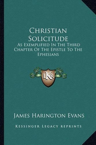 Christian Solicitude: As Exemplified in the Third Chapter of the Epistle to the Ephesians