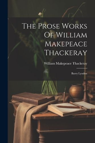 The Prose Works Of William Makepeace Thackeray