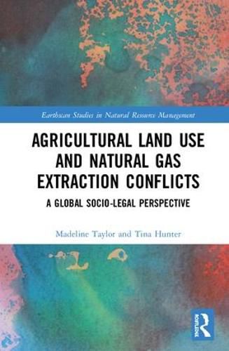 Cover image for Agricultural Land Use and Natural Gas Extraction Conflicts: A Global Socio-Legal Perspective