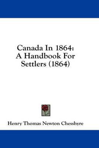 Cover image for Canada in 1864: A Handbook for Settlers (1864)