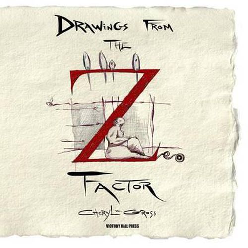 Cover image for Cheryl Gross: Drawings From The Z Factor: New Drawing Series