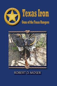 Cover image for Texas Iron: The Guns of the Texas Rangers