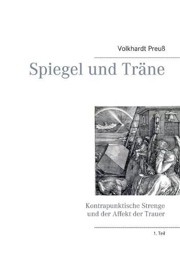 Cover image for Spiegel und Trane: Kontrapunktische Strenge und der Affekt der Trauer