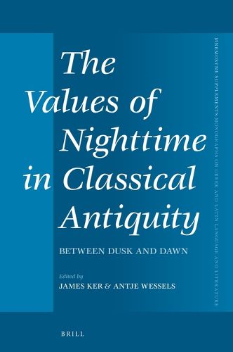 Cover image for The Values of Nighttime in Classical Antiquity: Between Dusk and Dawn