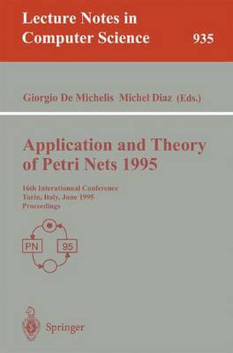 Cover image for Application and Theory of Petri Nets 1995: 16th International Conference, Torino, Italy, June 26 - 30, 1995. Proceedings