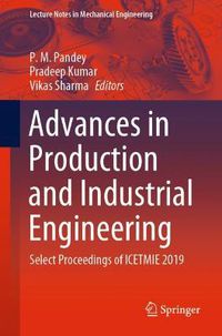 Cover image for Advances in Production and Industrial Engineering: Select Proceedings of ICETMIE 2019