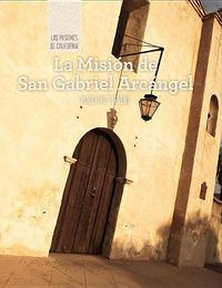 Cover image for La Mision de San Gabriel Arcangel (Discovering Mission San Gabriel Arcangel)